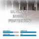 Ultimate Indoor Protection.